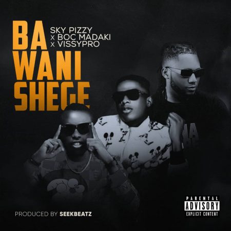 Sky Pizzy – Ba Wani Shege Ft. BOC Madaki & Vissypro