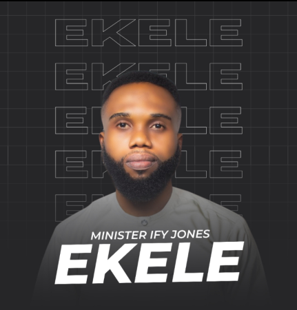 Gospel Music: Minister Ify Jones - EKELE