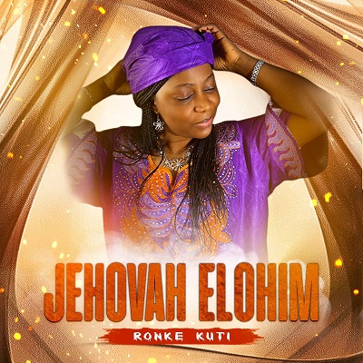 MUSIC: Ronke Kuti - Jehovah Elohim